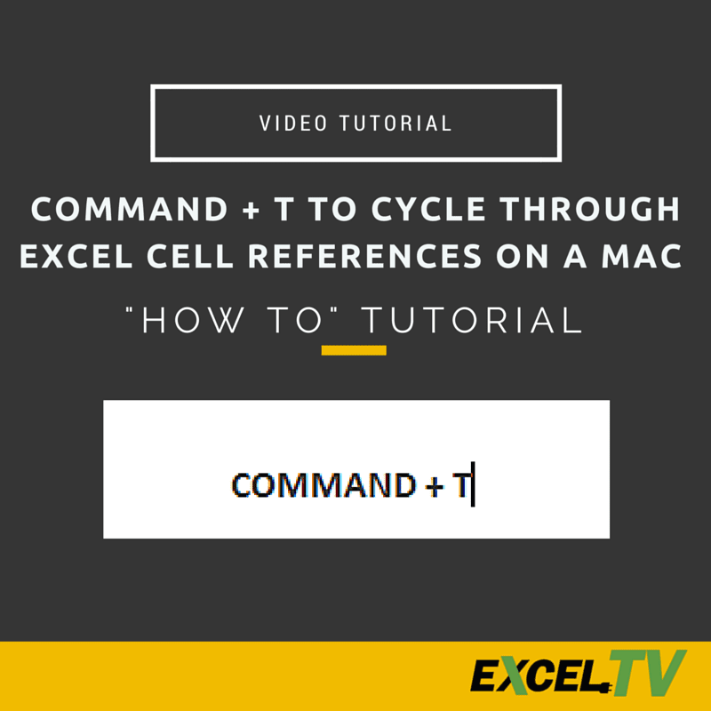 Command + T To Cycle Through Excel Cell References On A Mac